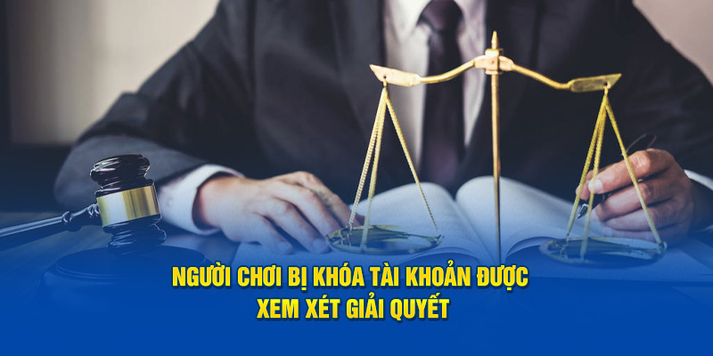 Người chơi bị khóa tài khoản được xem xét giải quyết